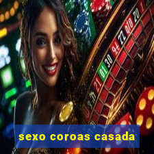 sexo coroas casada